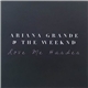 Ariana Grande & The Weeknd - Love Me Harder